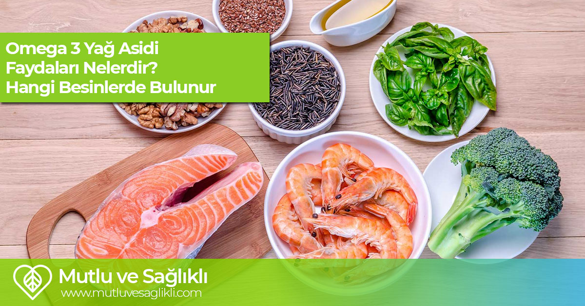 Omega 3 Yağ Asidinin Faydaları Nelerdir? Hangi Besinlerde Bulunur